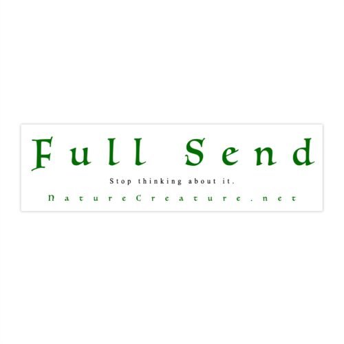 3404791182639027037_2048.jpeg Full Send bumper sticker