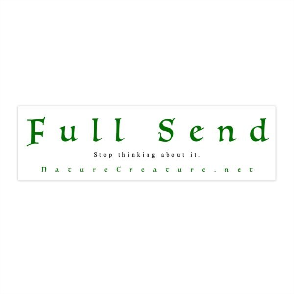 3404791182639027037_2048.jpeg Full Send bumper sticker